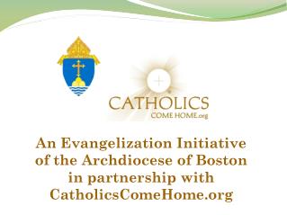 An Evangelization Initiative of the Archdiocese of Boston in partnership with