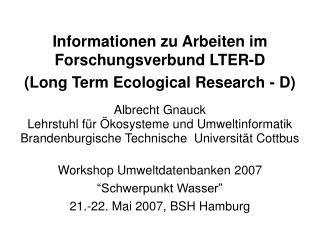 Informationen zu Arbeiten im Forschungsverbund LTER-D (Long Term Ecological Research - D)