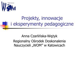 Projekty, innowacje i eksperymenty pedagogiczne