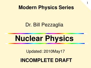 Dr. Bill Pezzaglia Nuclear Physics