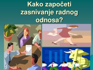 Kako započeti zasnivanje radnog odnosa?