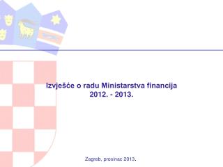 Izvješće o radu Ministarstva financija 2012. - 2013.