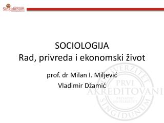 SOCIOLOGIJA Rad , privreda i ekonomski život