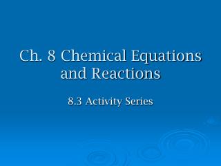 Ch. 8 Chemical Equations and Reactions