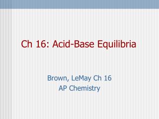 Ch 16: Acid-Base Equilibria