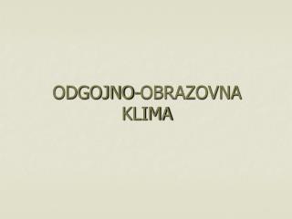 ODGOJNO-OBRAZOVNA KLIMA