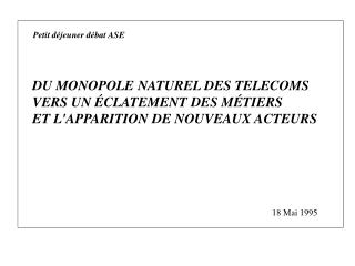 DU MONOPOLE NATUREL DES TELECOMS VERS UN ÉCLATEMENT DES MÉTIERS