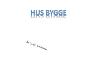 Hus bygge