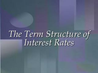 The Term Structure of Interest Rates