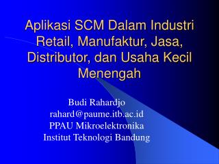 Aplikasi SCM Dalam Industri Retail, Manufaktur, Jasa, Distributor, dan Usaha Kecil Menengah