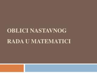 OBLICI NASTAVNOG RADA U MATEMATICI