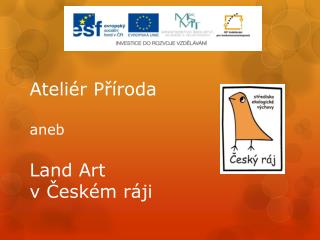 Ateliér Příroda aneb Land Art v Českém ráji