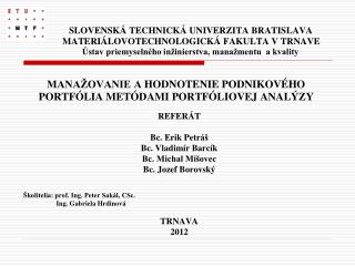 REFERÁT Bc. Erik Petr áš Bc. Vladimír Barcík Bc. Michal Mišovec Bc. Jozef Borovský