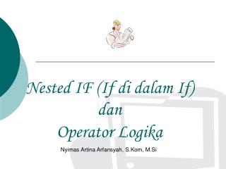 Nested IF (If di dalam If) dan Operator Logika