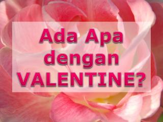 Ada Apa dengan VALENTINE?