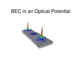 BEC in an Optical Potential