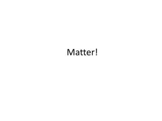 Matter!