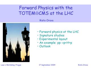 Forward Physics with the TOTEM  CMS at the LHC 			 Risto Orava