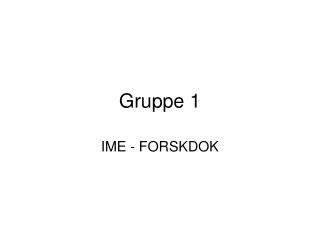 Gruppe 1