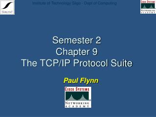 Semester 2 Chapter 9 The TCP/IP Protocol Suite