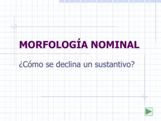 MORFOLOGÍA NOMINAL