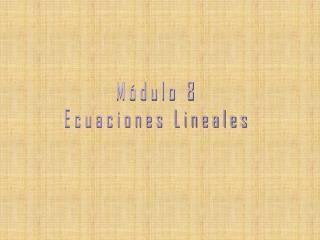 Módulo 8 Ecuaciones Lineales