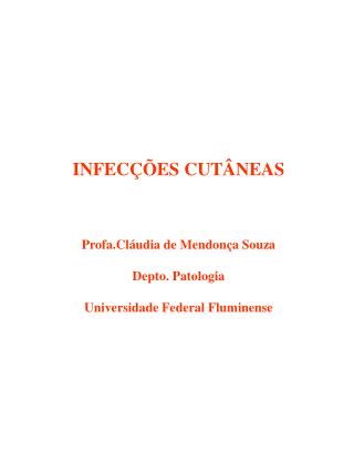 INFECÇÕES CUTÂNEAS Profa.Cláudia de Mendonça Souza Depto. Patologia