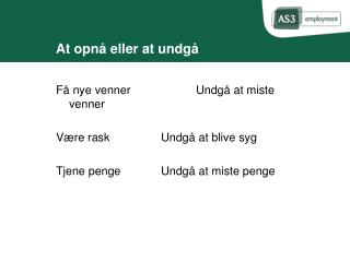 At opnå eller at undgå