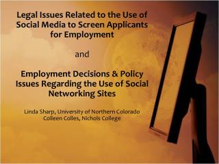 Legal Issues Related to the Use of Social Media to Screen Applicants for Employment and