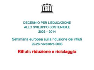 DECENNIO PER L’EDUCAZIONE ALLO SVILUPPO SOSTENIBILE 2005 – 2014