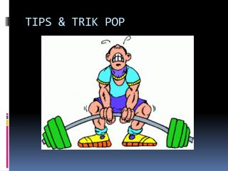 TIPS &amp; TRIK POP