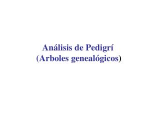 Análisis de Pedigrí (Arboles genealógicos )