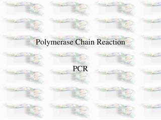 Polymerase Chain Reaction