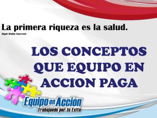 LOS CONCEPTOS QUE EQUIPO EN ACCION PAGA
