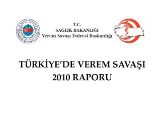 TÜRKİYE’DE VEREM SAVAŞI 2010 RAPORU