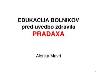 EDUKACIJA BOLNIKOV pred uvedbo zdravila PRADAXA