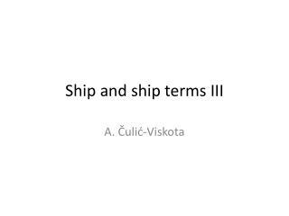Ship and ship terms III