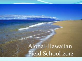 Aloha! Hawaiian Field School 2012