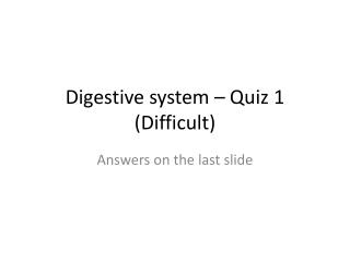 Digestive system – Quiz 1 (Difficult)