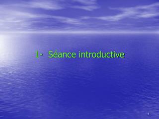 1- Séance introductive