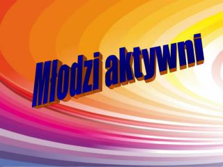 Młodzi aktywni