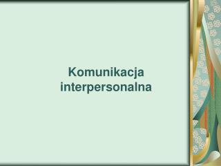 Komunikacja interpersonalna