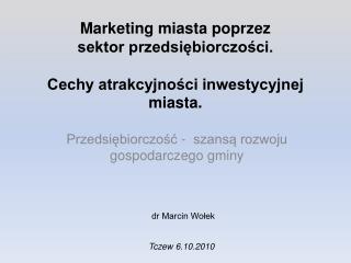 Marketing miasta poprzez sektor przedsiębiorczości. Cechy atrakcyjności inwestycyjnej miasta.