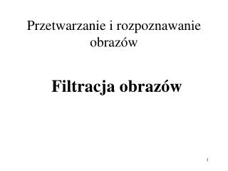 Przetwarzanie i rozpoznawanie obrazów