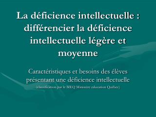 La déficience intellectuelle : différencier la déficience intellectuelle légère et moyenne