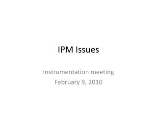 IPM Issues