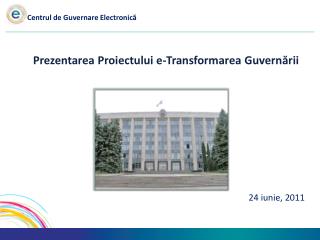 Prezentarea Proiectului e-Transformarea Guvernării