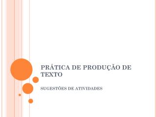 PRÁTICA DE PRODUÇÃO DE TEXTO