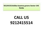 9212415514 sikka kaamna greens Sector-143 Noida