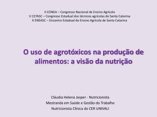 Cláudia Helena Jasper - Nutricionista Mestranda em Saúde e Gestão do Trabalho
